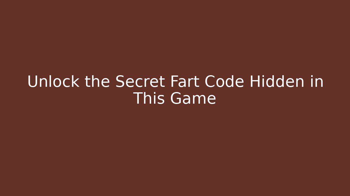 Unlock the Secret Fart Code Hidden in This Game