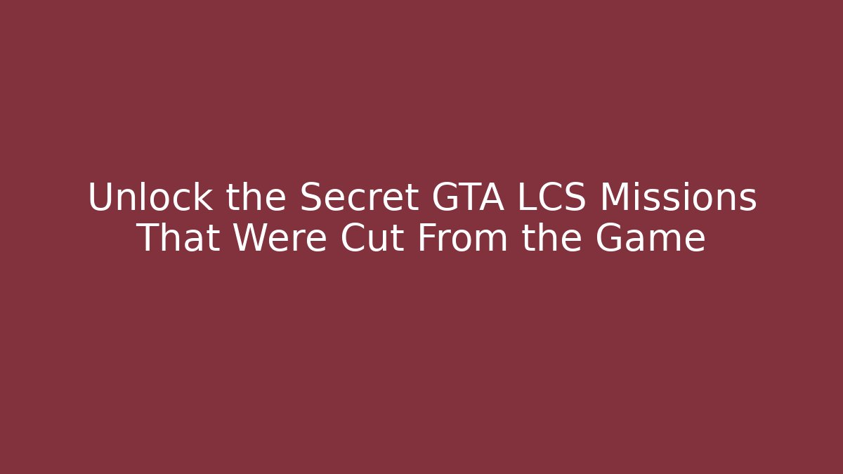 Unlock the Secret GTA LCS Missions That Were Cut From the Game