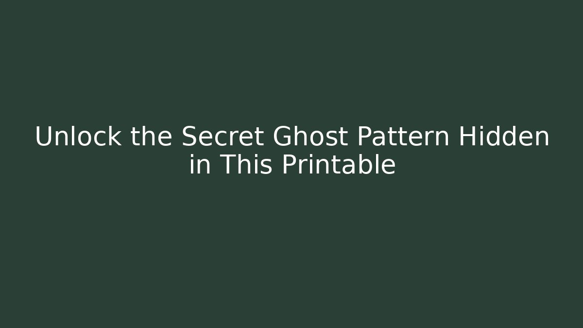 Unlock the Secret Ghost Pattern Hidden in This Printable - Boomer Naturals
