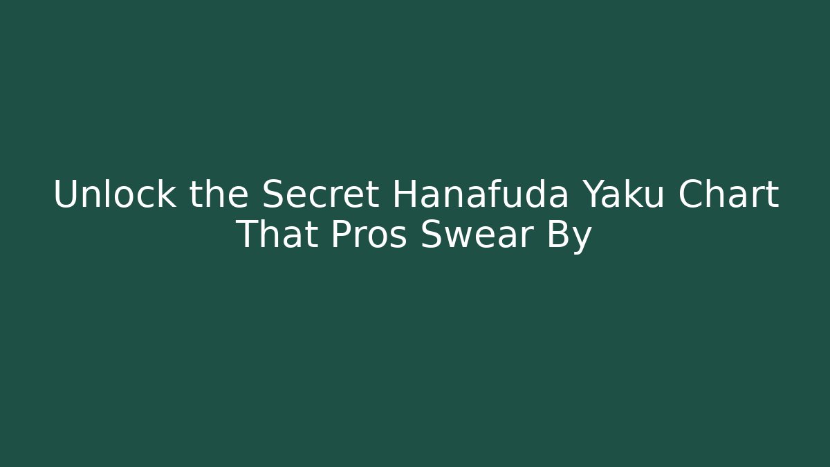 Unlock the Secret Hanafuda Yaku Chart That Pros Swear By