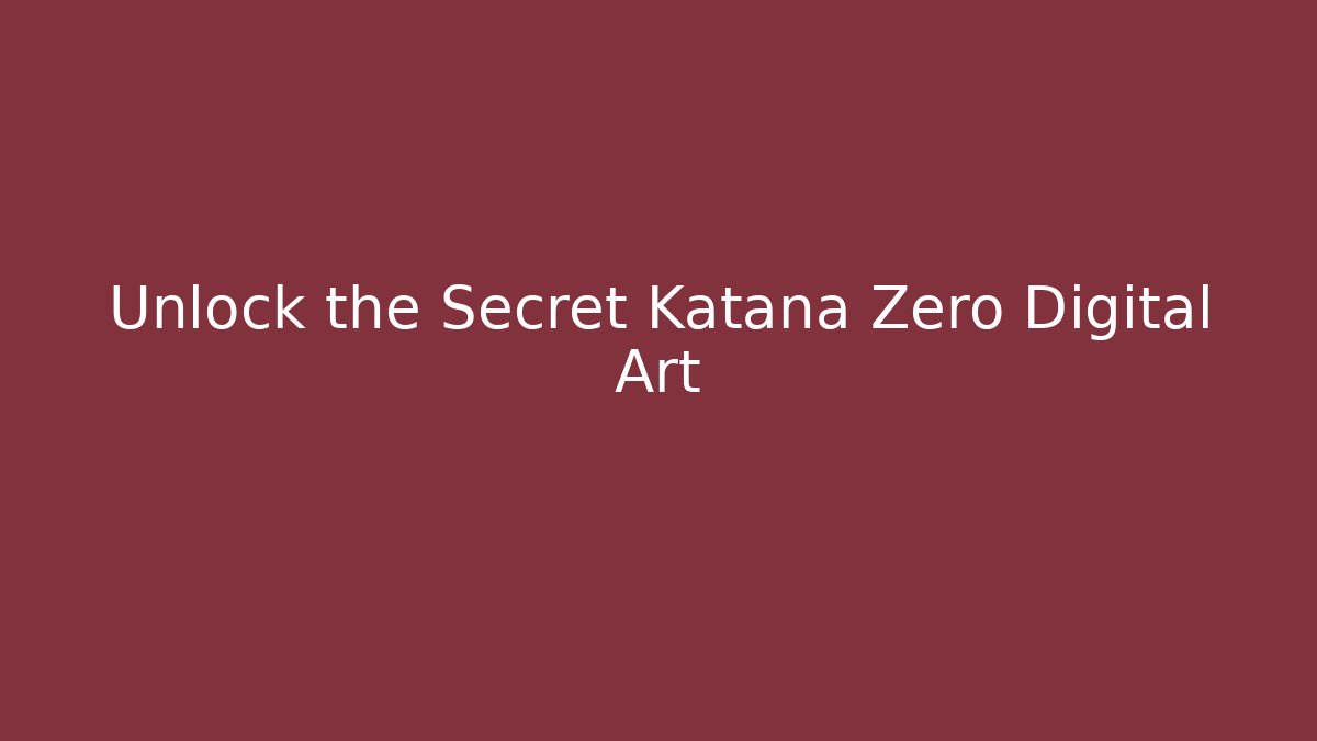 Unlock the Secret Katana Zero Digital Art