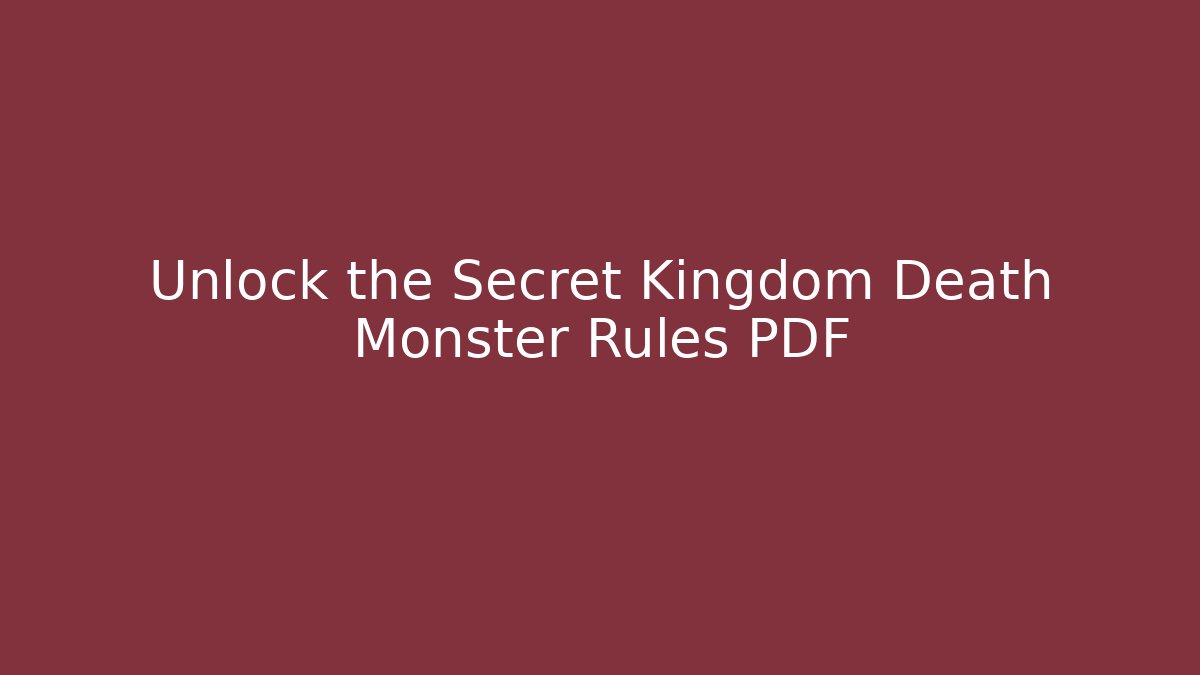 Unlock the Secret Kingdom Death Monster Rules PDF