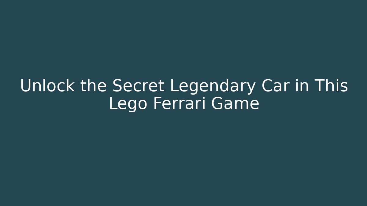 Unlock the Secret Legendary Car in This Lego Ferrari Game