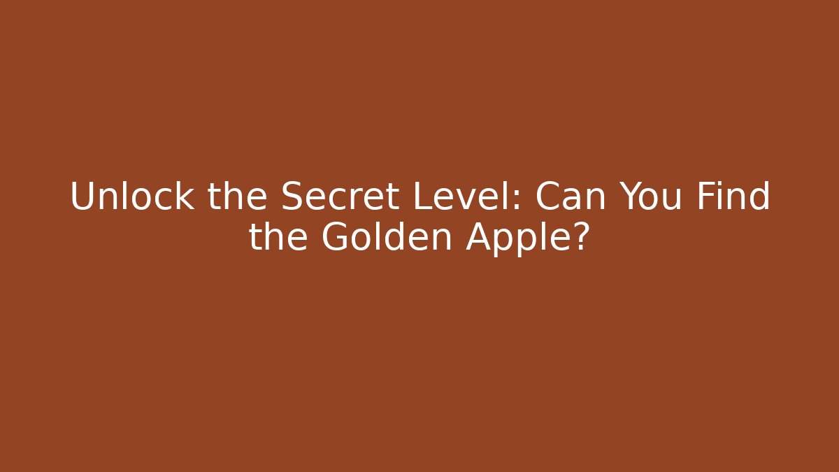 Unlock the Secret Level: Can You Find the Golden Apple?