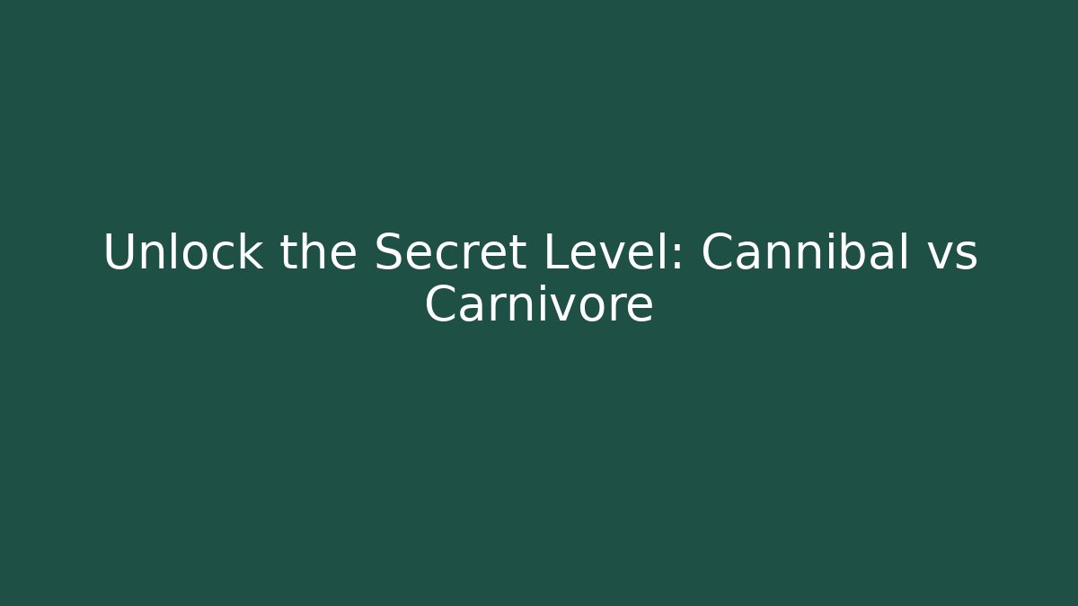 Unlock the Secret Level: Cannibal vs Carnivore - Boomer Naturals