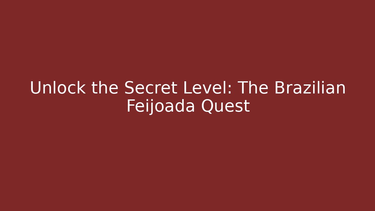 Unlock the Secret Level: The Brazilian Feijoada Quest