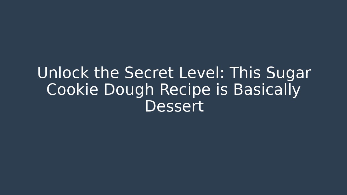 Unlock the Secret Level: This Sugar Cookie Dough Recipe is Basically Dessert - Boomer Naturals