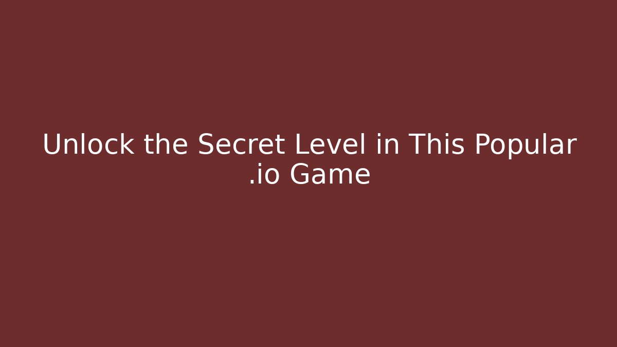 Unlock the Secret Level in This Popular .io Game