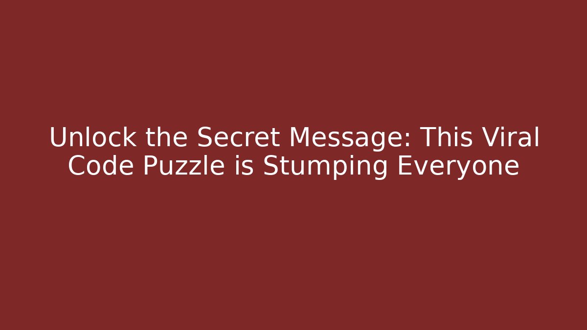 Unlock the Secret Message: This Viral Code Puzzle is Stumping Everyone - Boomer Naturals