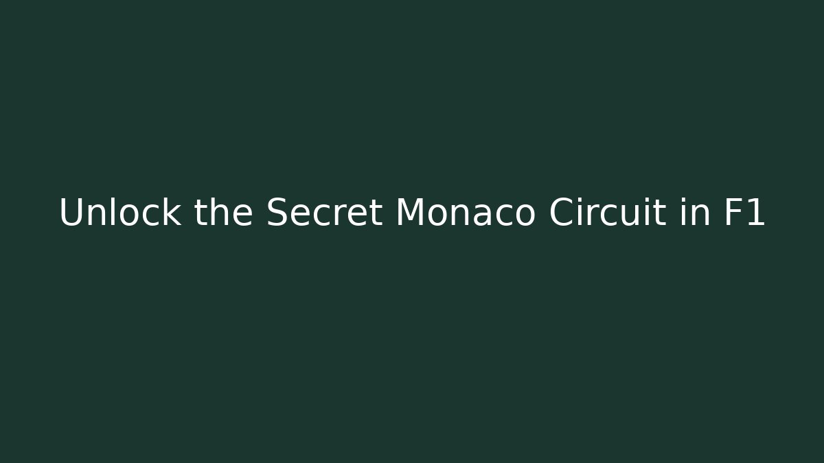 Unlock the Secret Monaco Circuit in F1