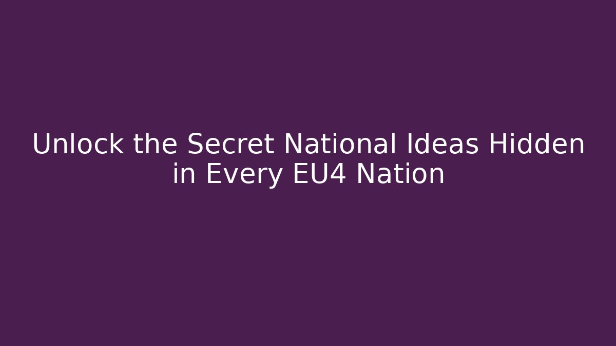 Unlock the Secret National Ideas Hidden in Every EU4 Nation