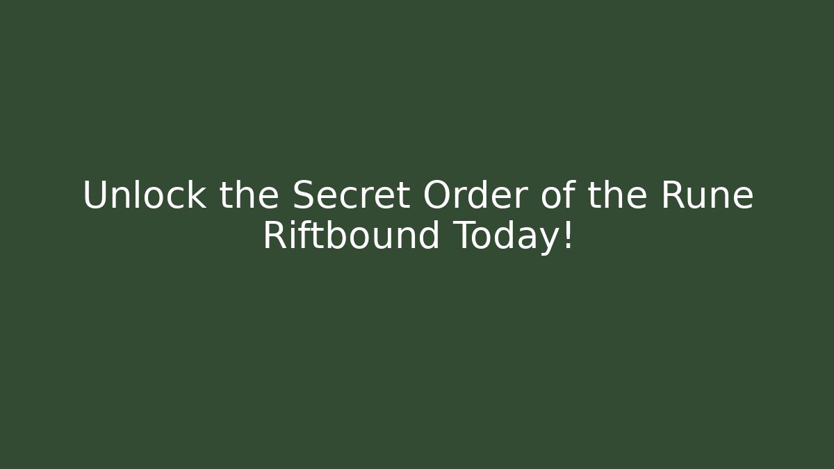 Unlock the Secret Order of the Rune Riftbound Today!