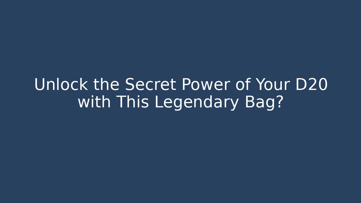 Unlock the Secret Power of Your D20 with This Legendary Bag?