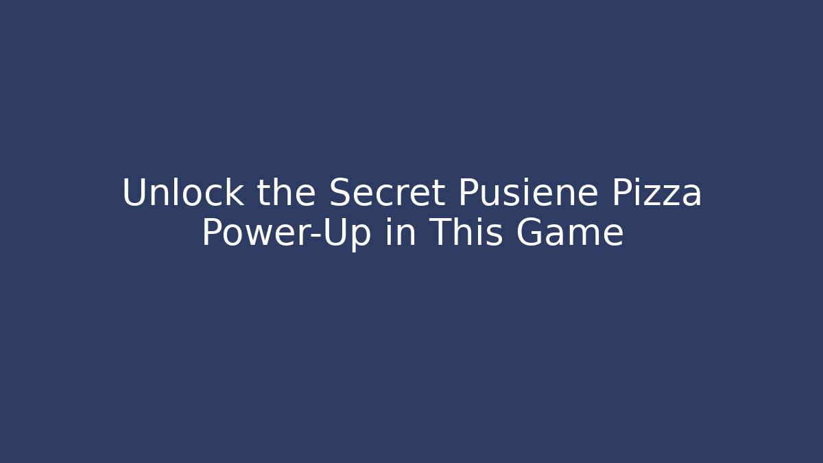 Unlock the Secret Pusiene Pizza Power-Up in This Game
