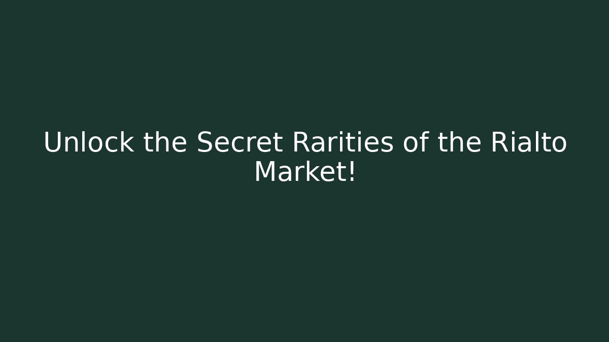 Unlock the Secret Rarities of the Rialto Market! - Boomer Naturals