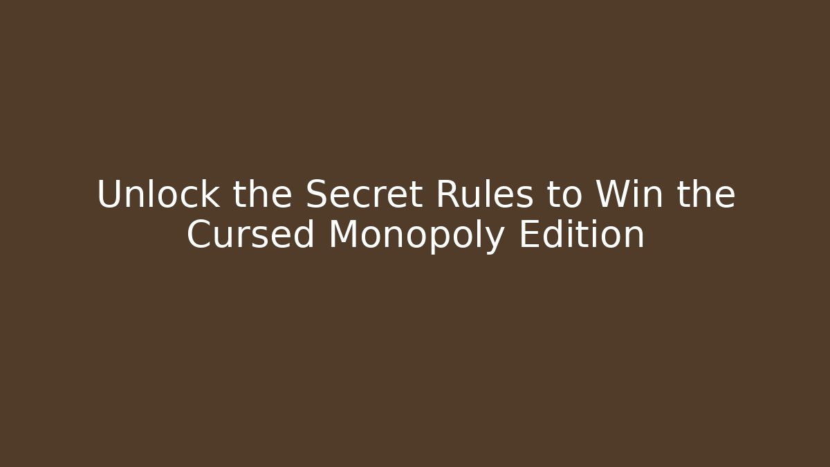 Unlock the Secret Rules to Win the Cursed Monopoly Edition - Boomer Naturals