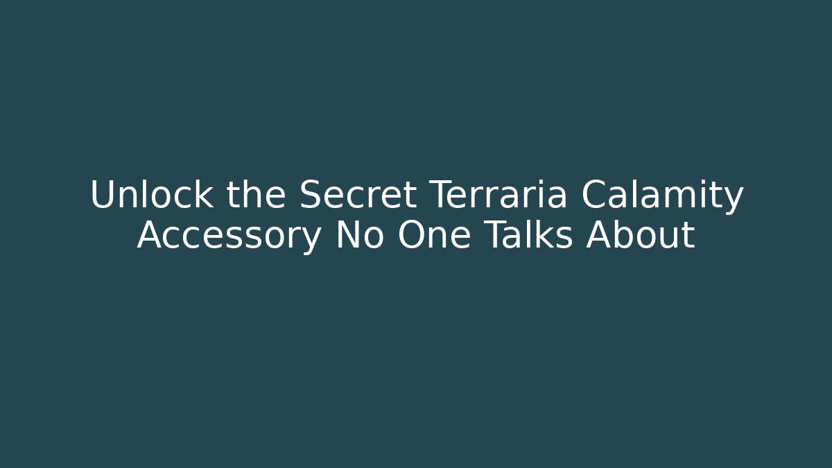 Unlock the Secret Terraria Calamity Accessory No One Talks About