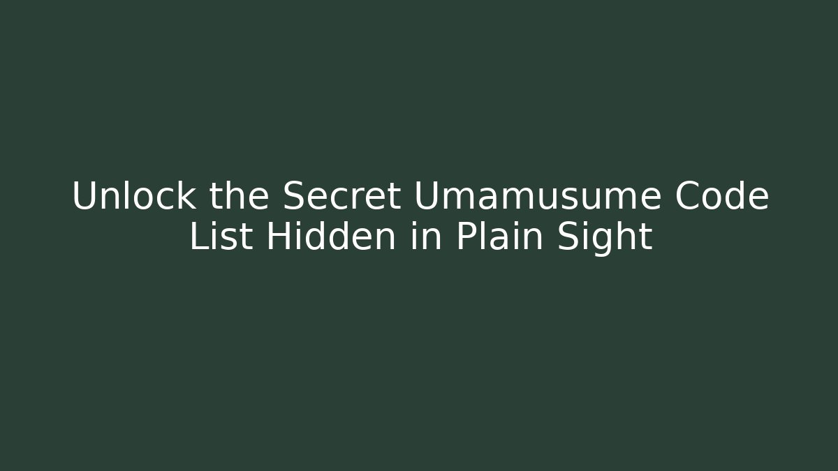 Unlock the Secret Umamusume Code List Hidden in Plain Sight - Boomer Naturals