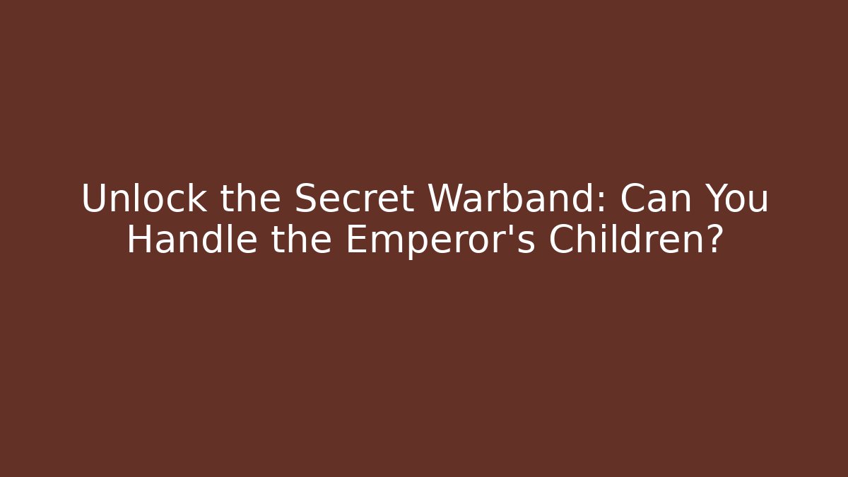 Unlock the Secret Warband: Can You Handle the Emperor's Children?