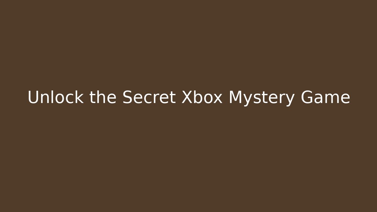 Unlock the Secret Xbox Mystery Game