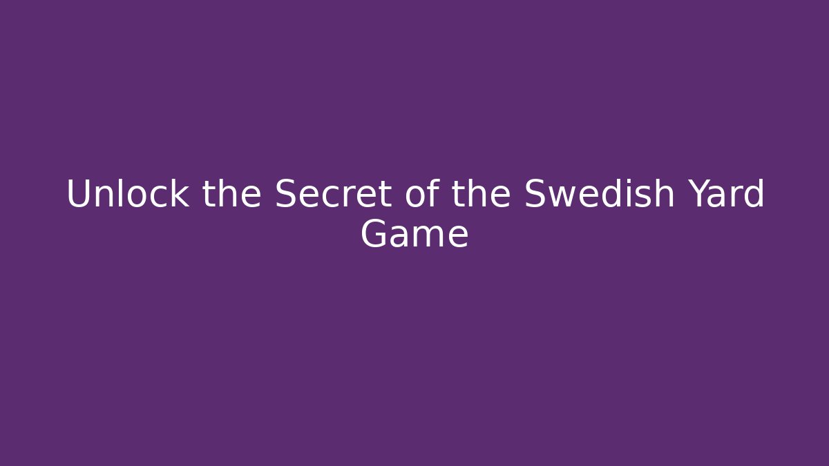 Unlock the Secret of the Swedish Yard Game