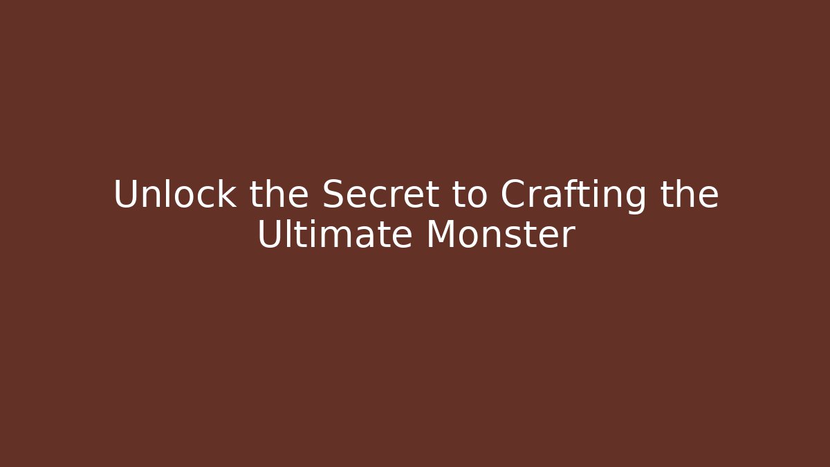 Unlock the Secret to Crafting the Ultimate Monster - Boomer Naturals