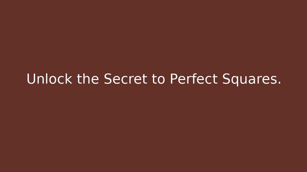 Unlock the Secret to Perfect Squares.