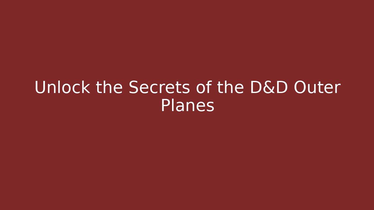 Unlock the Secrets of the D&D Outer Planes