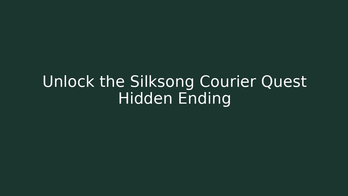 Unlock the Silksong Courier Quest Hidden Ending