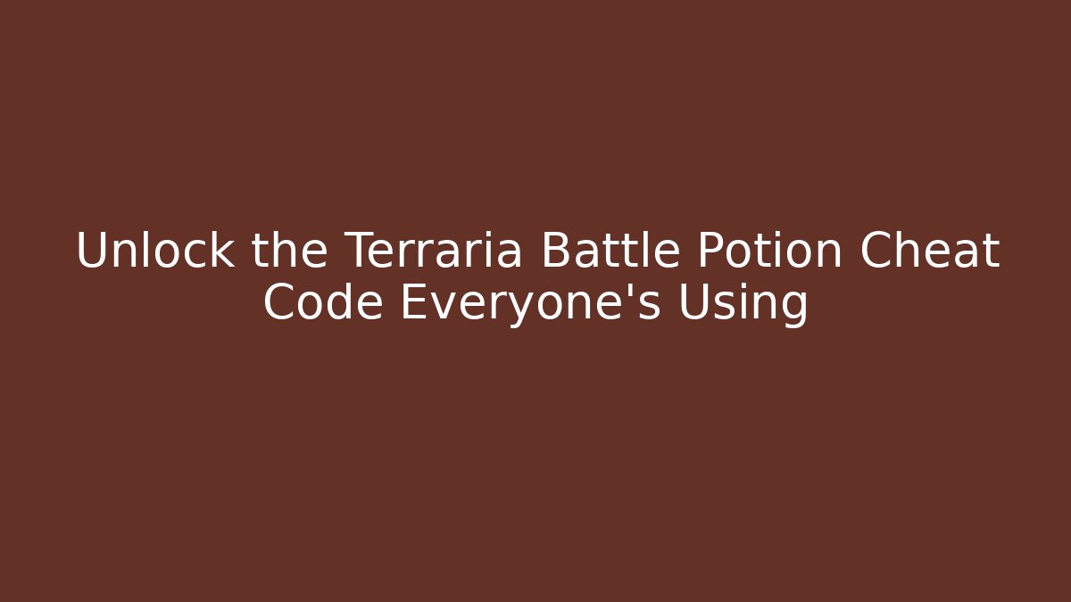 Unlock the Terraria Battle Potion Cheat Code Everyone’s Using - Boomer Naturals