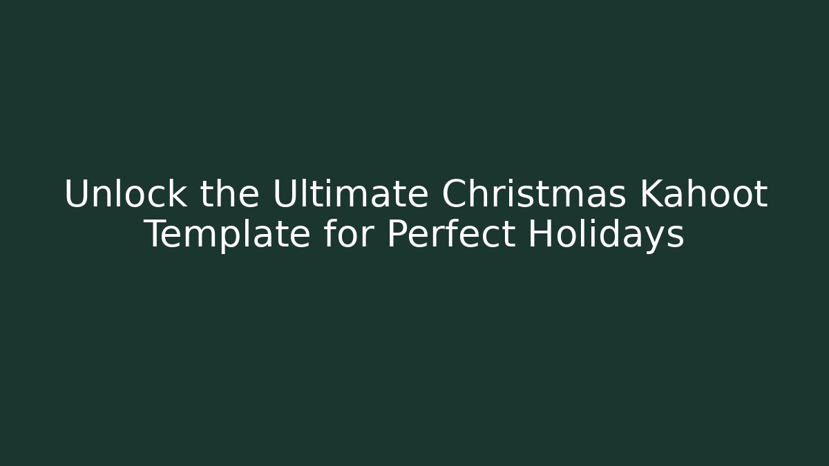 Unlock the Ultimate Christmas Kahoot Template for Perfect Holidays