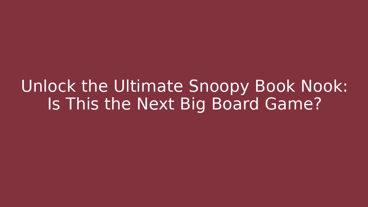 Unlock the Ultimate Snoopy Book Nook: Is This the Next Big Board Game?