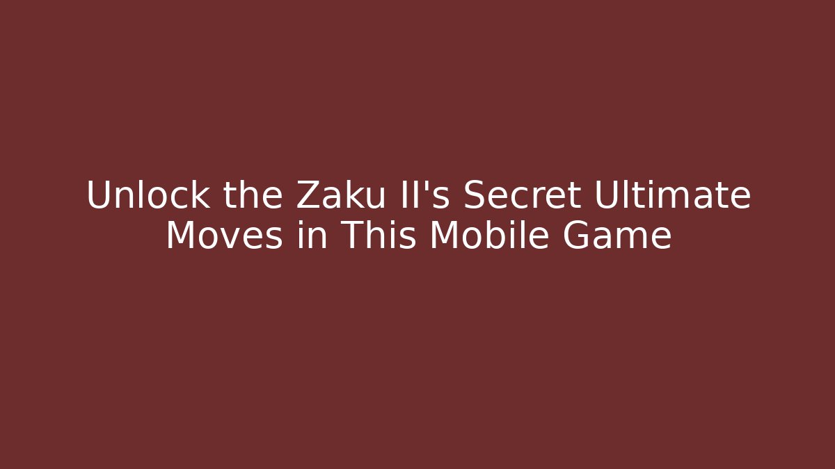 Unlock the Zaku II's Secret Ultimate Moves in This Mobile Game