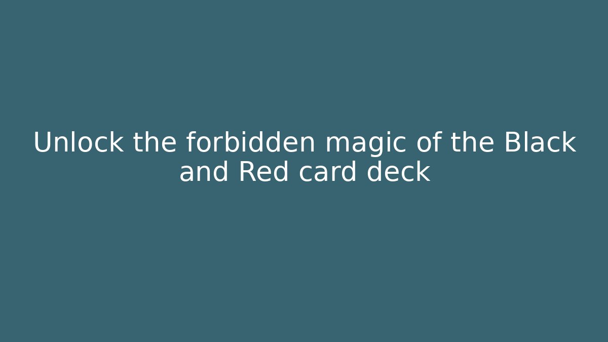 Unlock the forbidden magic of the Black and Red card deck