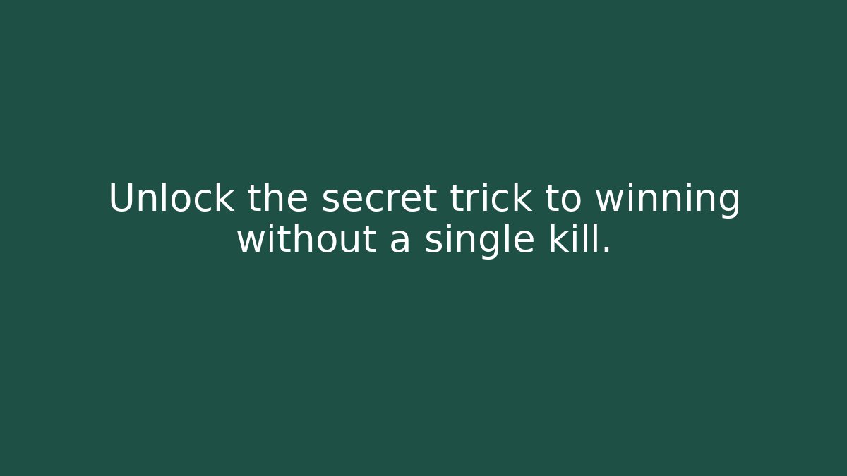 Unlock the secret trick to winning without a single kill. - Boomer Naturals