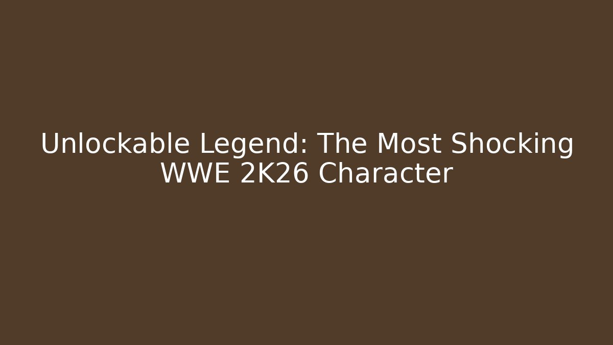 Unlockable Legend: The Most Shocking WWE 2K26 Character