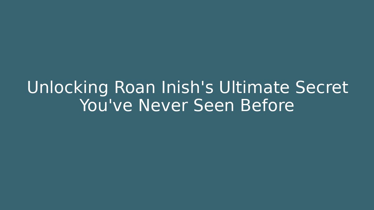 Unlocking Roan Inish's Ultimate Secret You've Never Seen Before