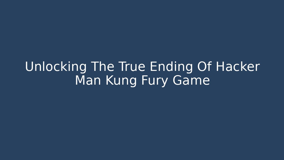 Unlocking The True Ending Of Hacker Man Kung Fury Game