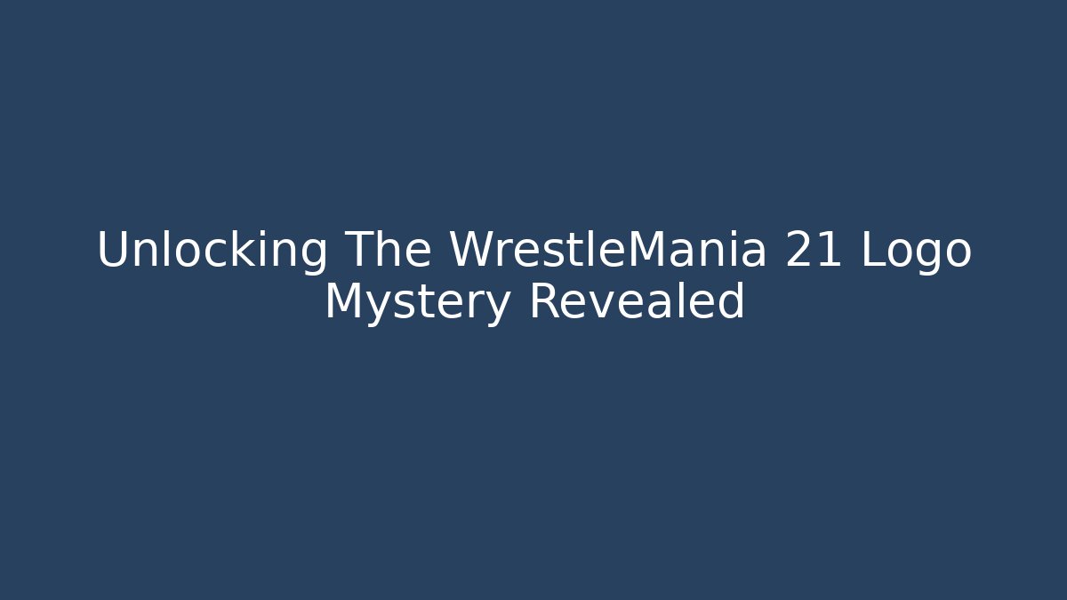 Unlocking The WrestleMania 21 Logo Mystery Revealed
