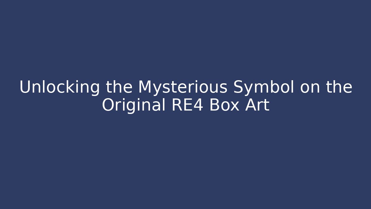 Unlocking the Mysterious Symbol on the Original RE4 Box Art