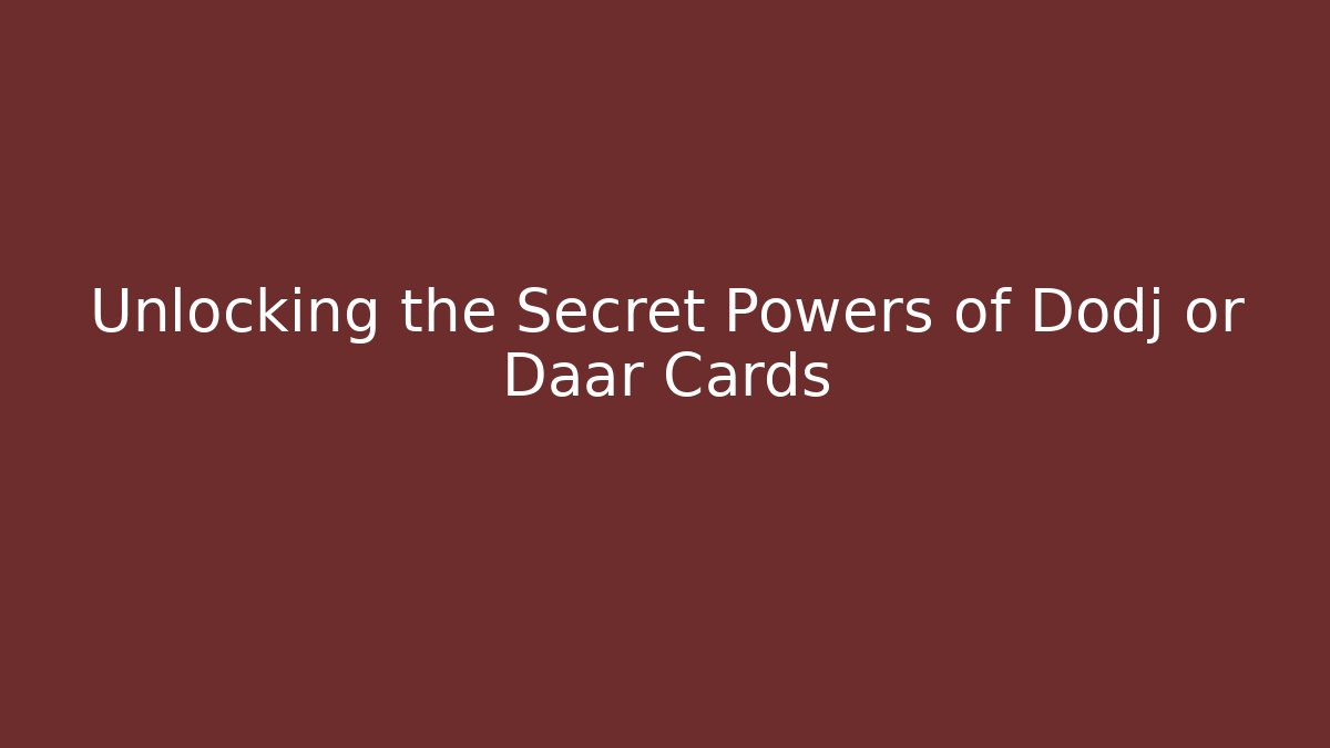 Unlocking the Secret Powers of Dodj or Daar Cards