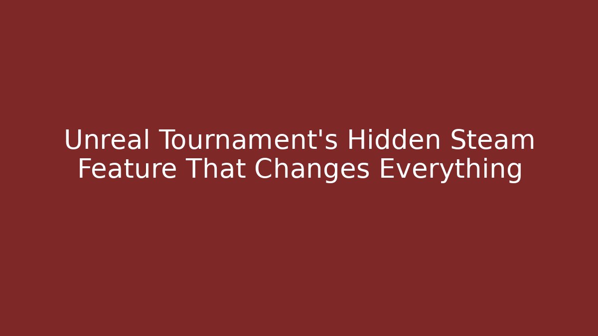 Unreal Tournament’s Hidden Steam Feature That Changes Everything - Boomer Naturals