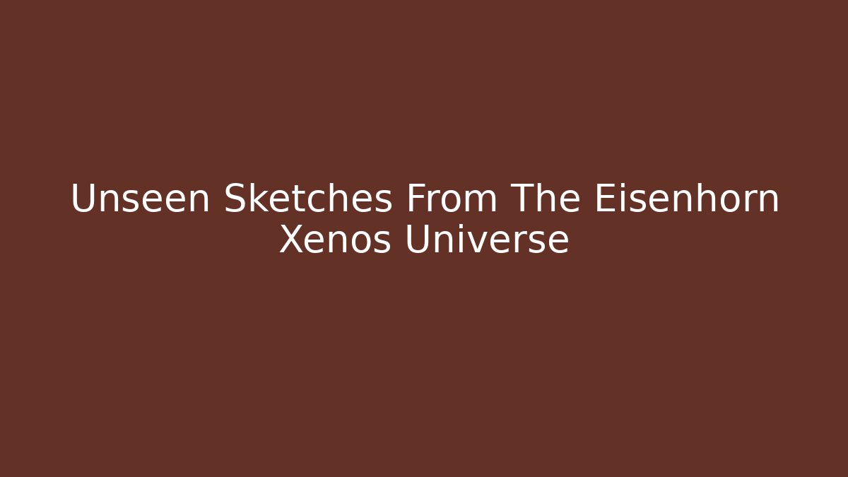 Unseen Sketches From The Eisenhorn Xenos Universe