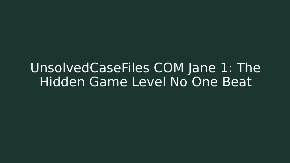 UnsolvedCaseFiles COM Jane 1: The Hidden Game Level No One Beat - Boomer Naturals