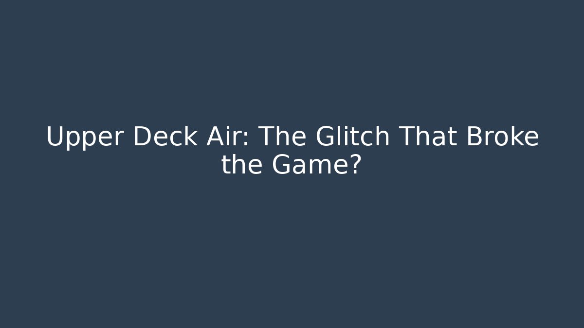 Upper Deck Air: The Glitch That Broke the Game? - Boomer Naturals