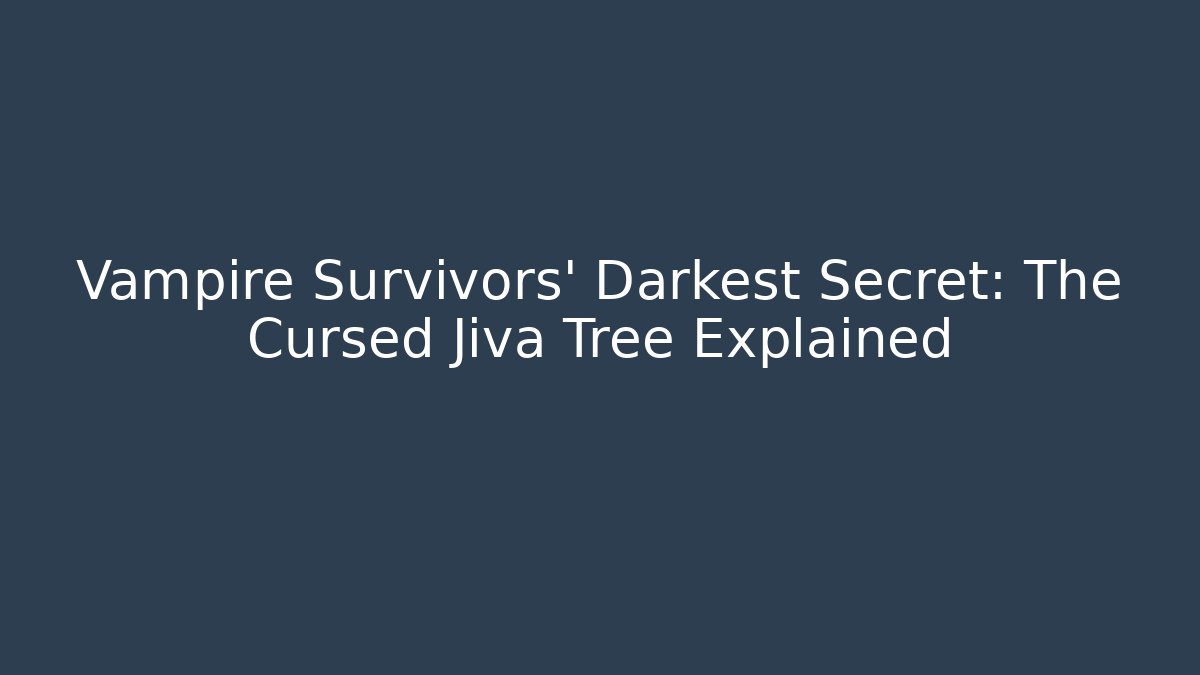 Vampire Survivors' Darkest Secret: The Cursed Jiva Tree Explained