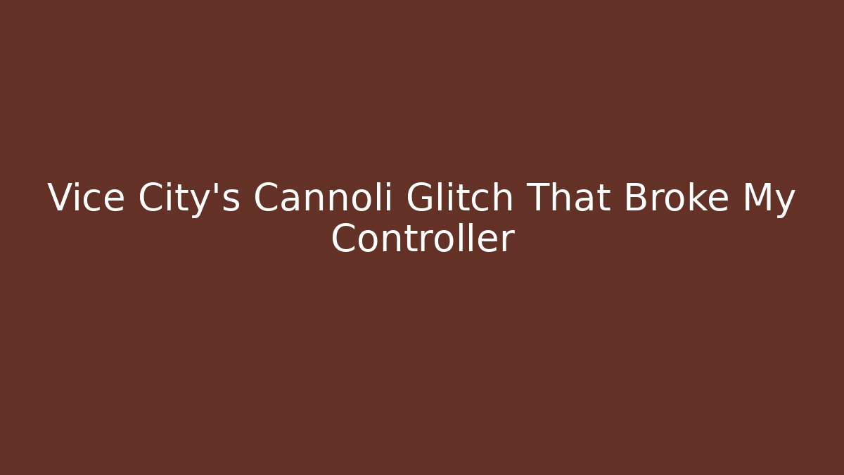 Vice City’s Cannoli Glitch That Broke My Controller - Boomer Naturals