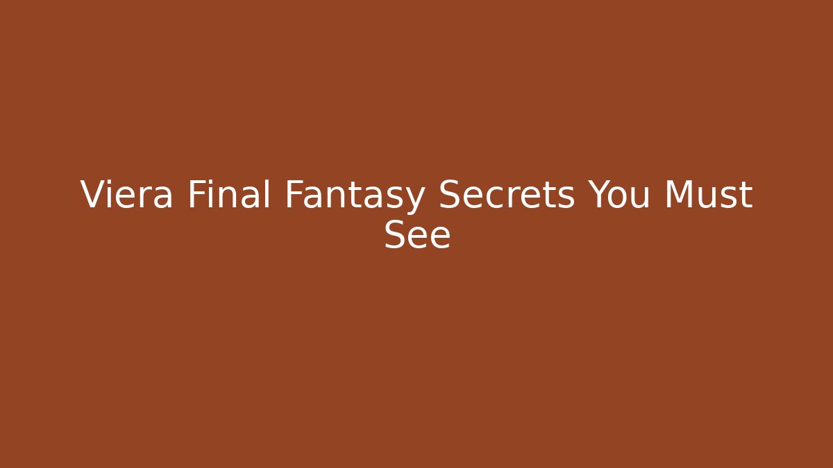 Viera Final Fantasy Secrets You Must See