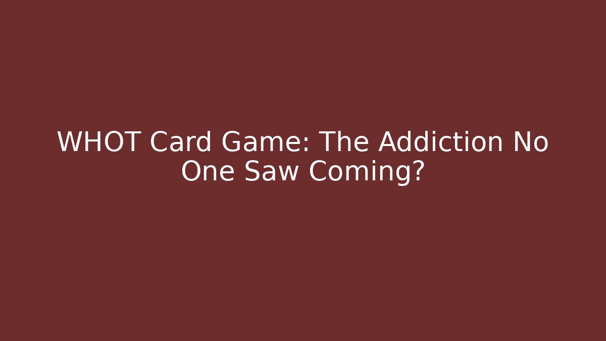 WHOT Card Game: The Addiction No One Saw Coming?