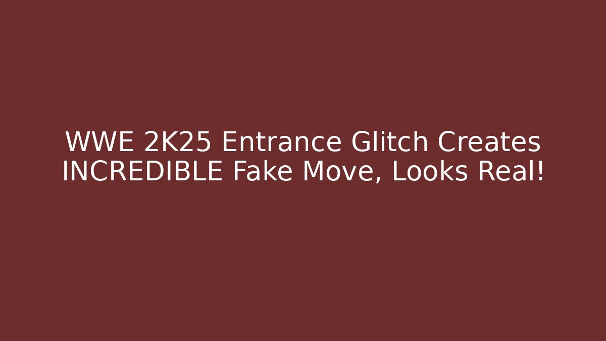 WWE 2K25 Entrance Glitch Creates INCREDIBLE Fake Move, Looks Real!